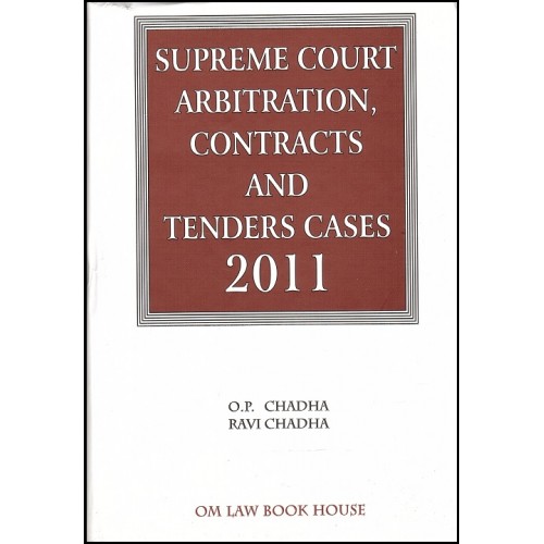 Supreme Court Arbitration, Contracts & Tenders Cases 2011[HB] by O. P. Chadha, OM Law Book House